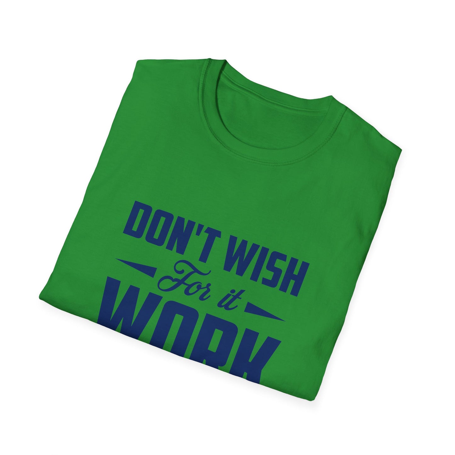 Motivational Unisex Softstyle T-Shirt - "Don't Wish, Work For It