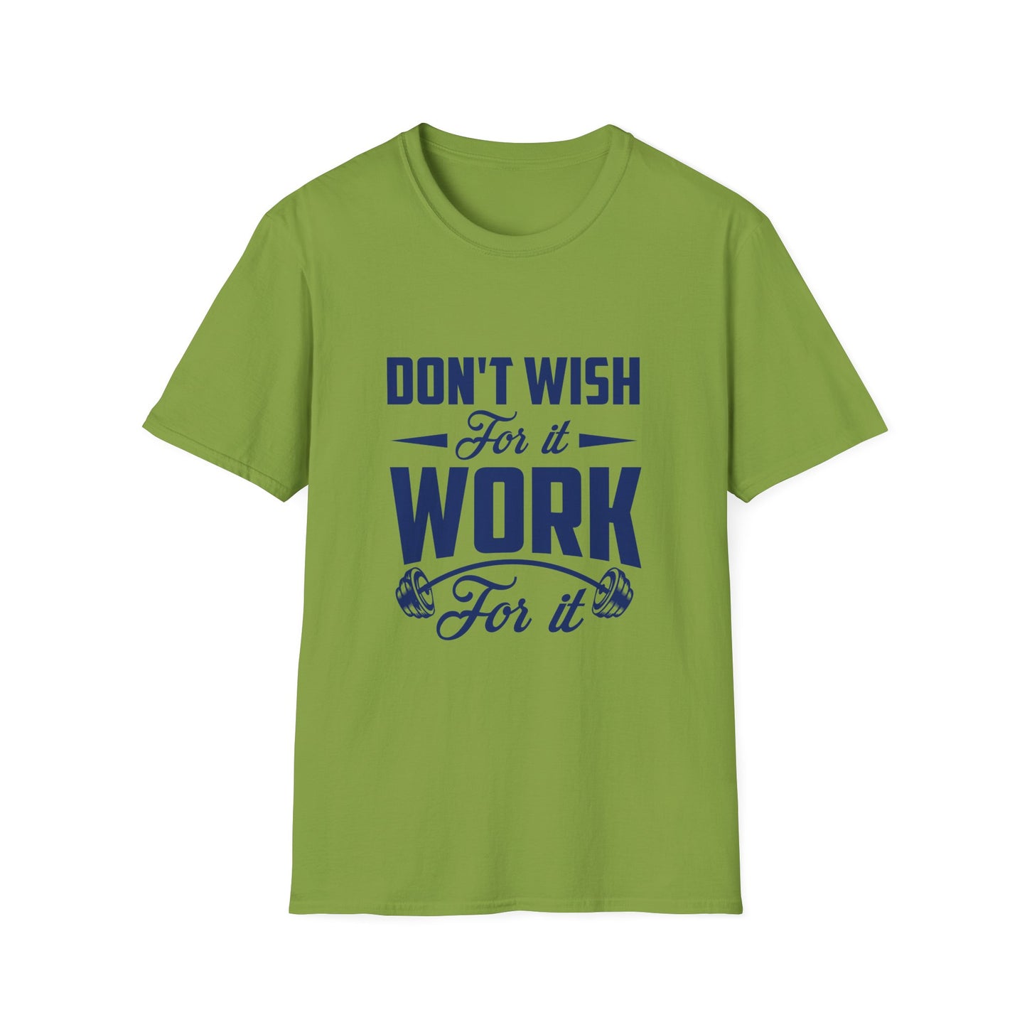 Motivational Unisex Softstyle T-Shirt - "Don't Wish, Work For It