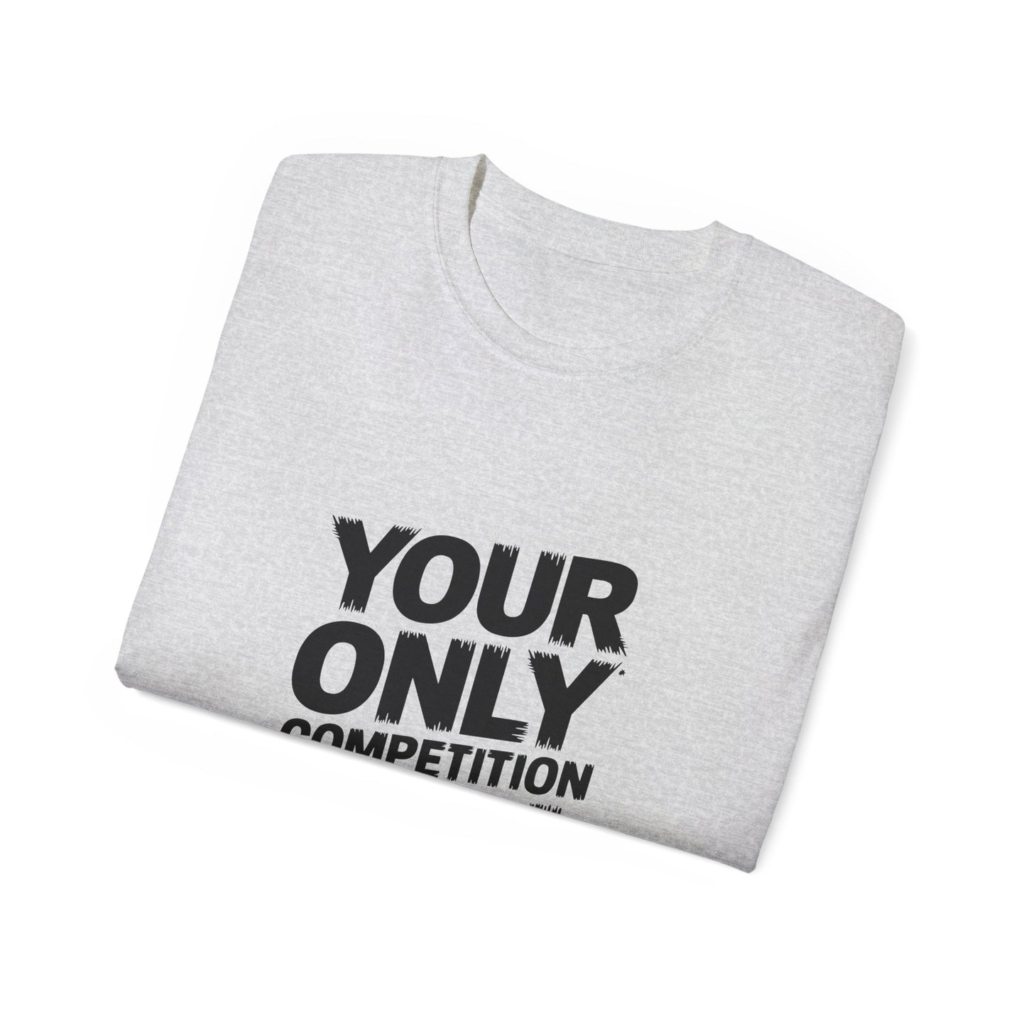 Motivational Unisex Ultra Cotton Tee - "Your Only Competition is You"