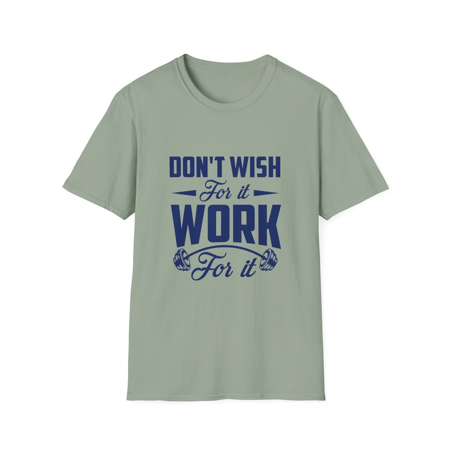 Motivational Unisex Softstyle T-Shirt - "Don't Wish, Work For It