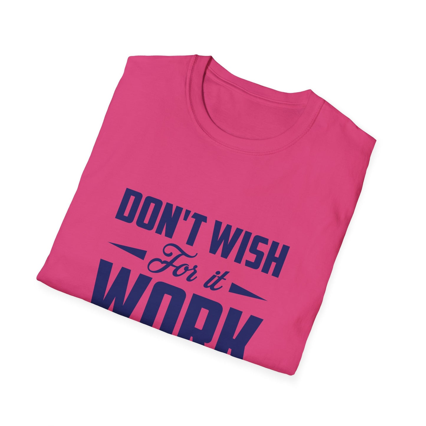 Motivational Unisex Softstyle T-Shirt - "Don't Wish, Work For It