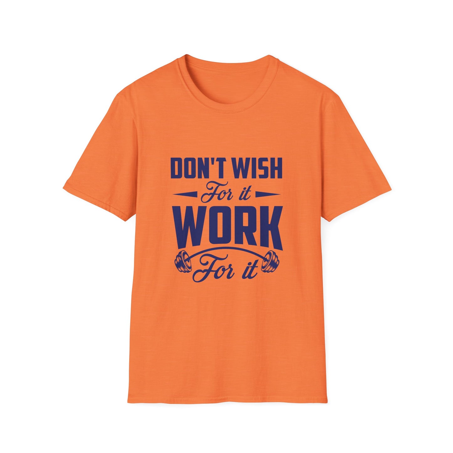 Motivational Unisex Softstyle T-Shirt - "Don't Wish, Work For It