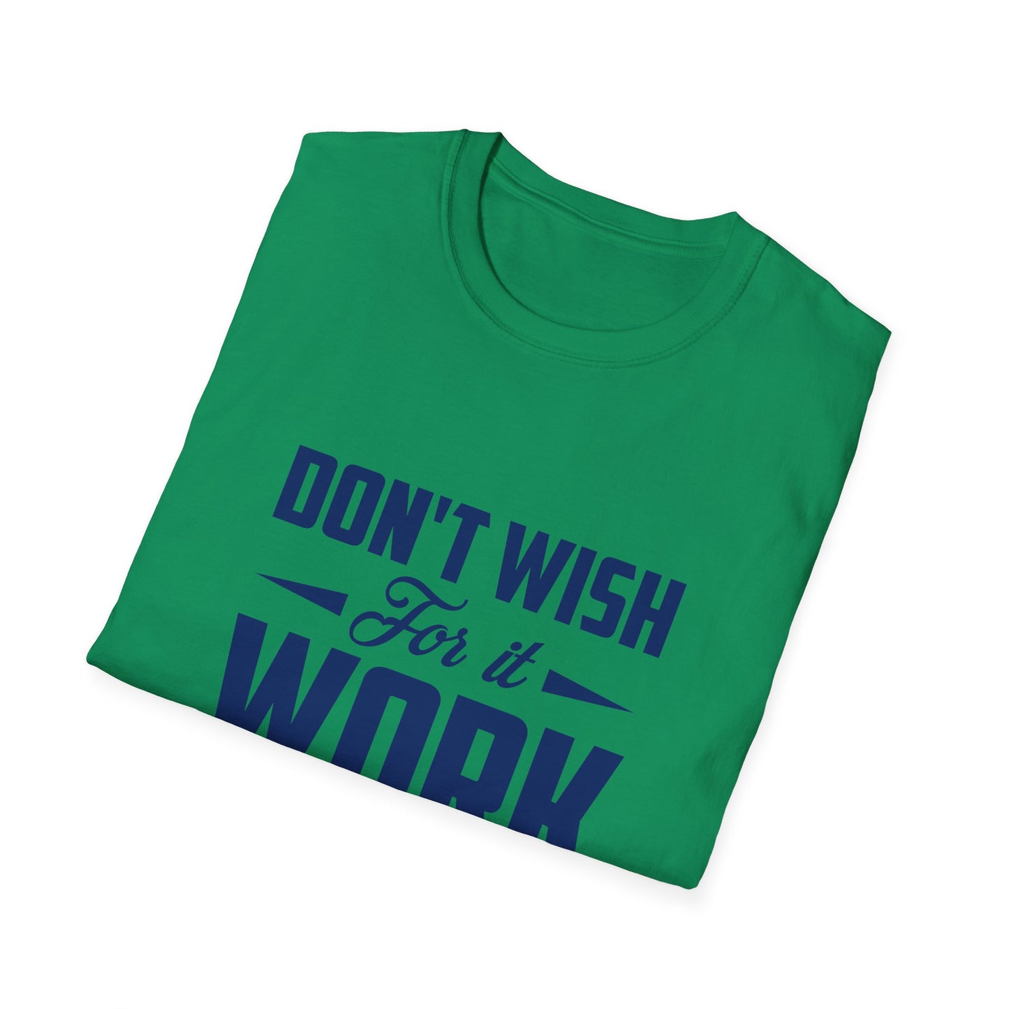 Motivational Unisex Softstyle T-Shirt - "Don't Wish, Work For It