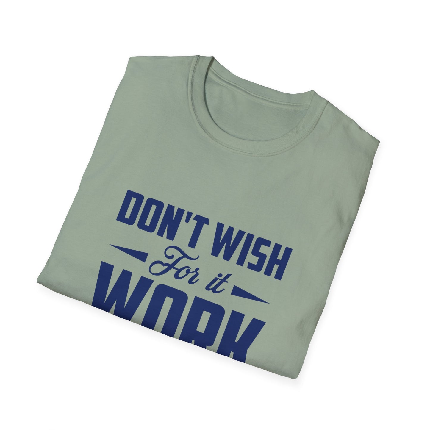 Motivational Unisex Softstyle T-Shirt - "Don't Wish, Work For It