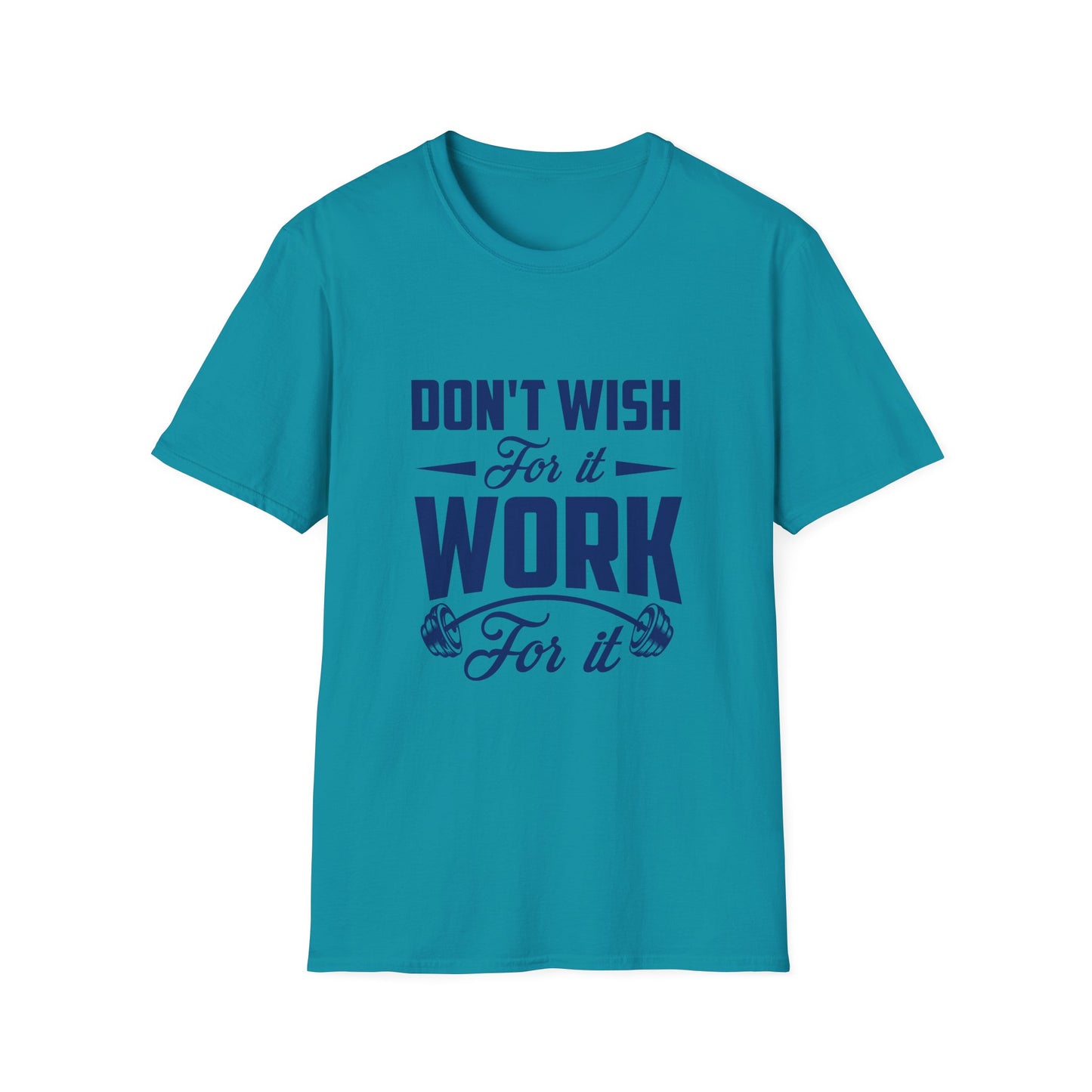 Motivational Unisex Softstyle T-Shirt - "Don't Wish, Work For It