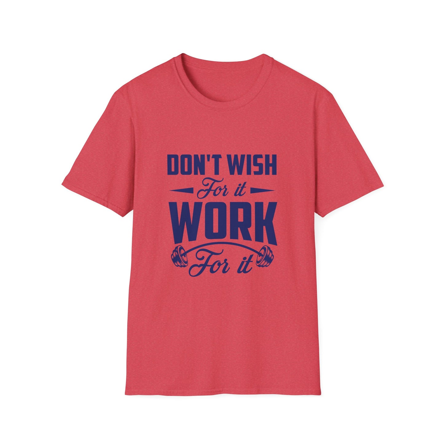 Motivational Unisex Softstyle T-Shirt - "Don't Wish, Work For It