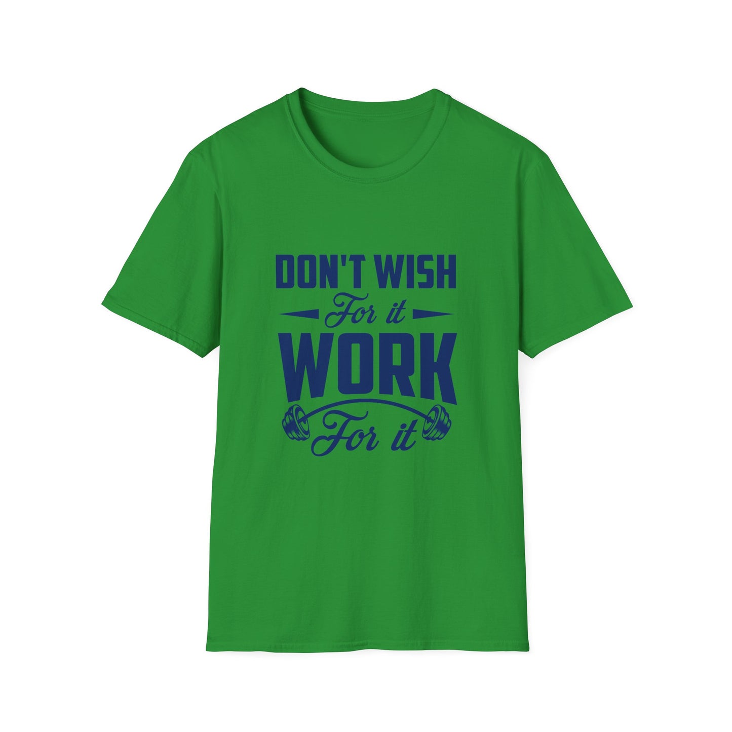 Motivational Unisex Softstyle T-Shirt - "Don't Wish, Work For It