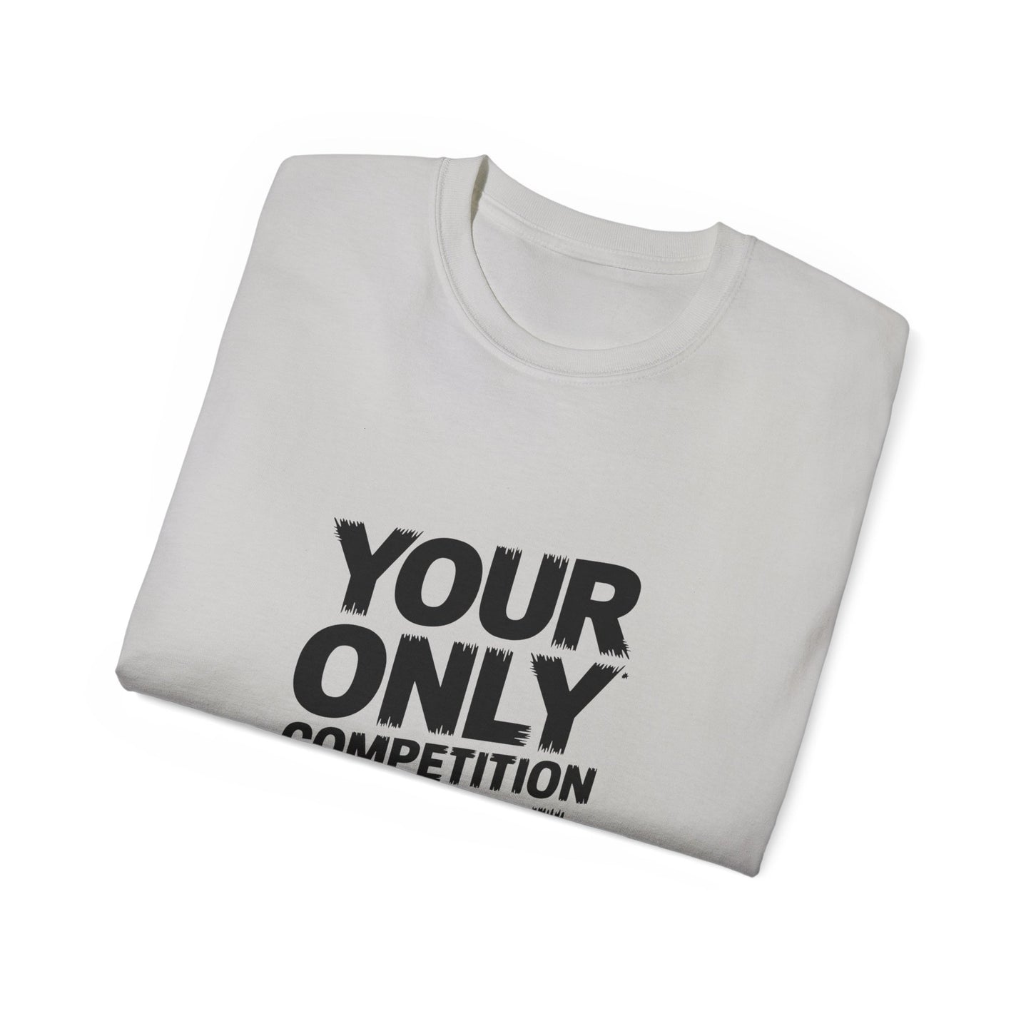 Motivational Unisex Ultra Cotton Tee - "Your Only Competition is You"
