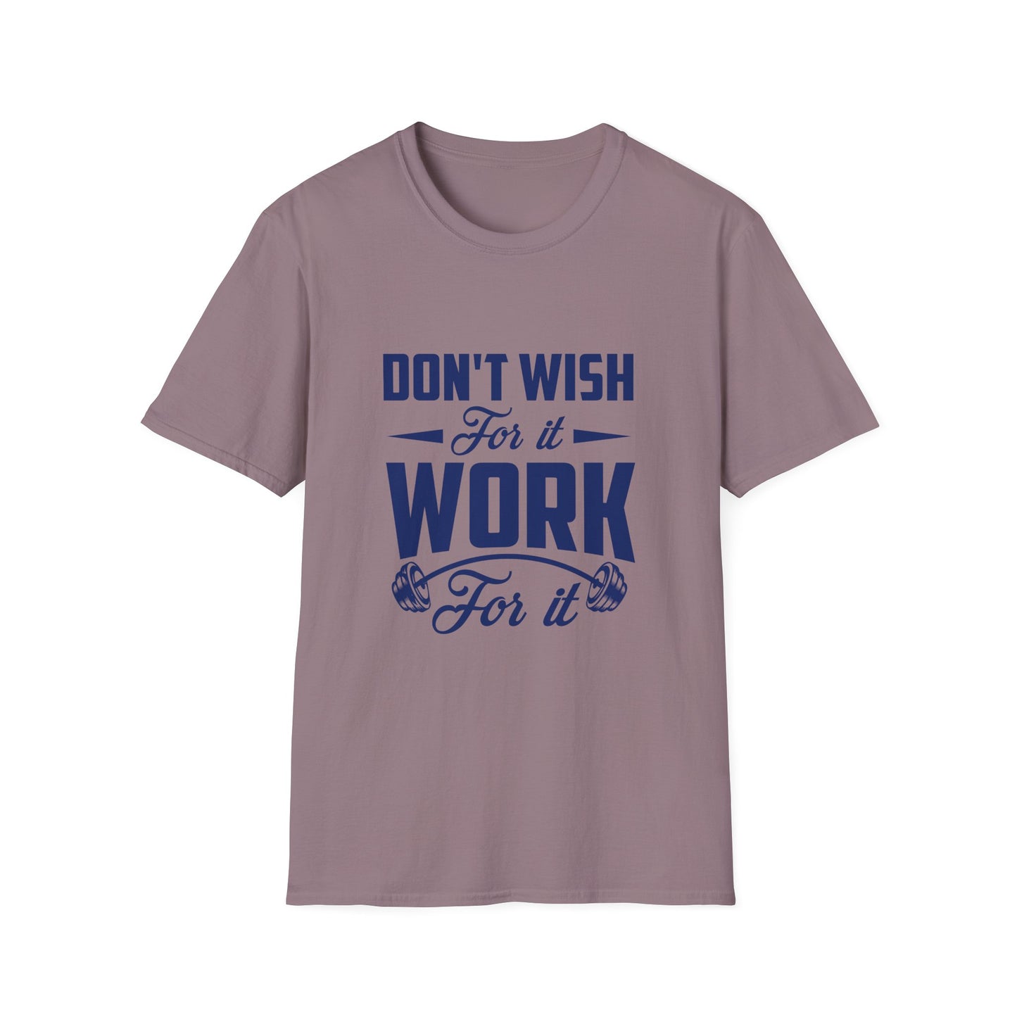 Motivational Unisex Softstyle T-Shirt - "Don't Wish, Work For It
