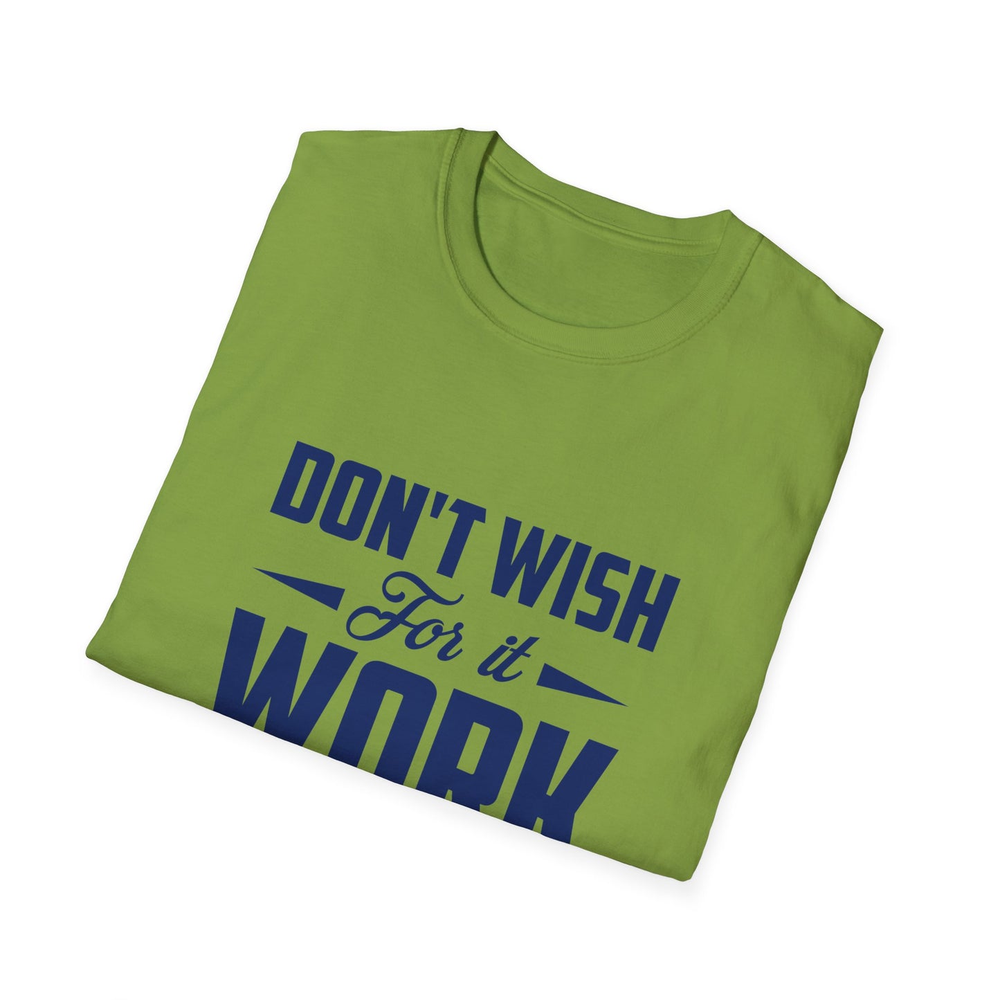 Motivational Unisex Softstyle T-Shirt - "Don't Wish, Work For It
