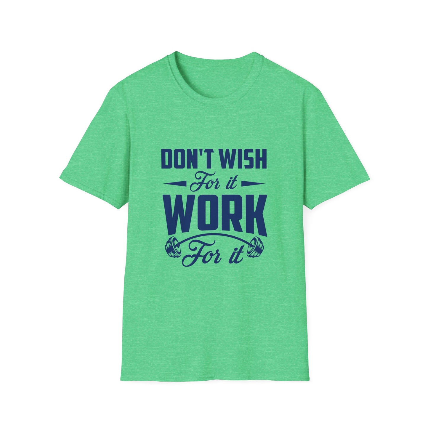 Motivational Unisex Softstyle T-Shirt - "Don't Wish, Work For It