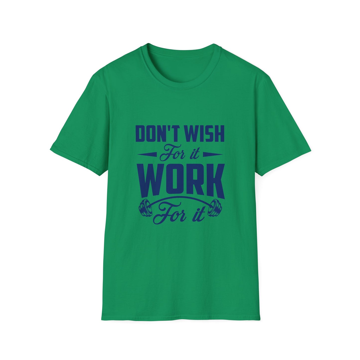 Motivational Unisex Softstyle T-Shirt - "Don't Wish, Work For It