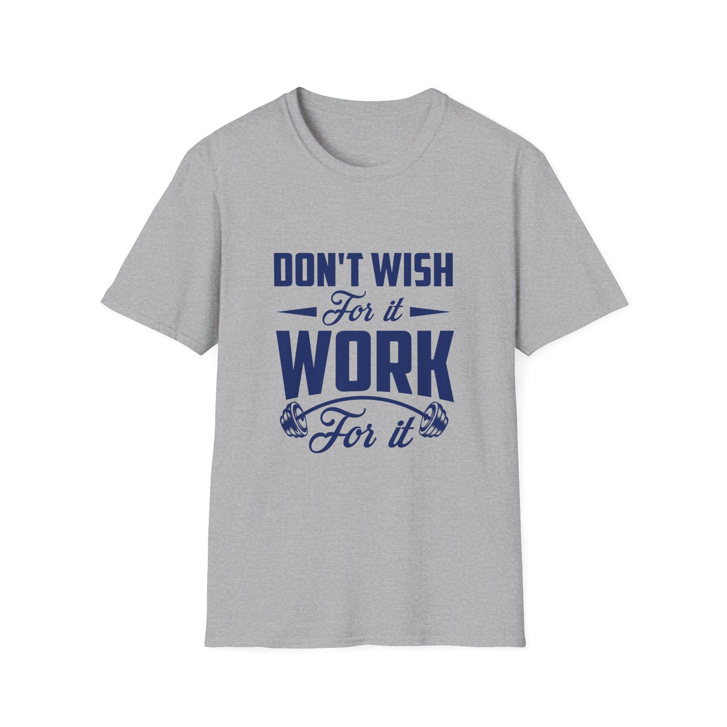 Motivational Unisex Softstyle T-Shirt - "Don't Wish, Work For It