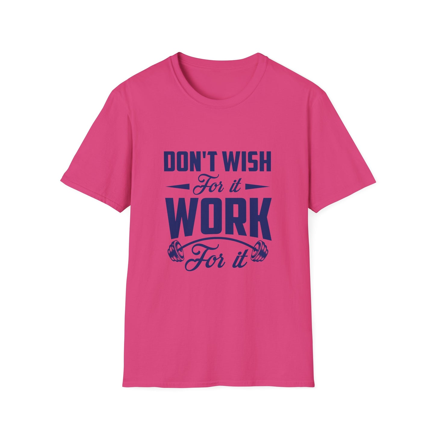 Motivational Unisex Softstyle T-Shirt - "Don't Wish, Work For It