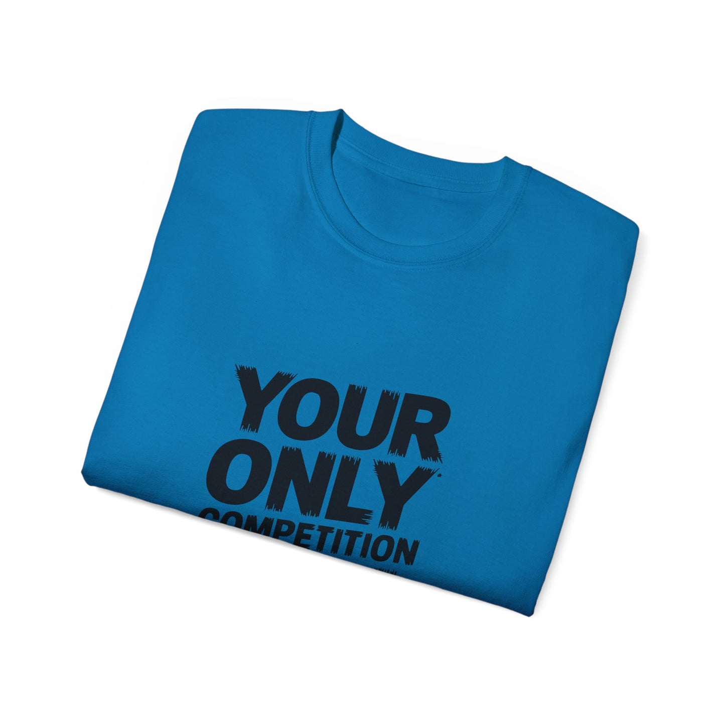 Motivational Unisex Ultra Cotton Tee - "Your Only Competition is You"