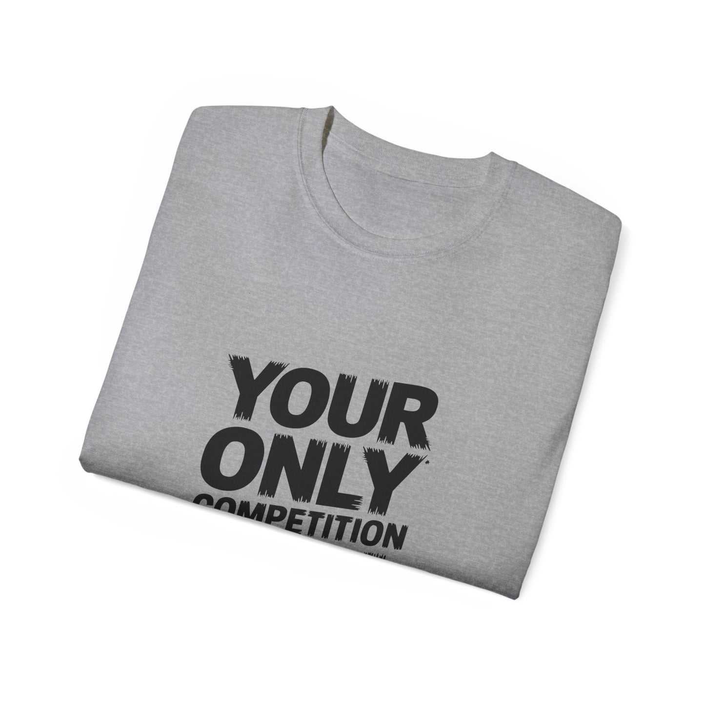 Motivational Unisex Ultra Cotton Tee - "Your Only Competition is You"