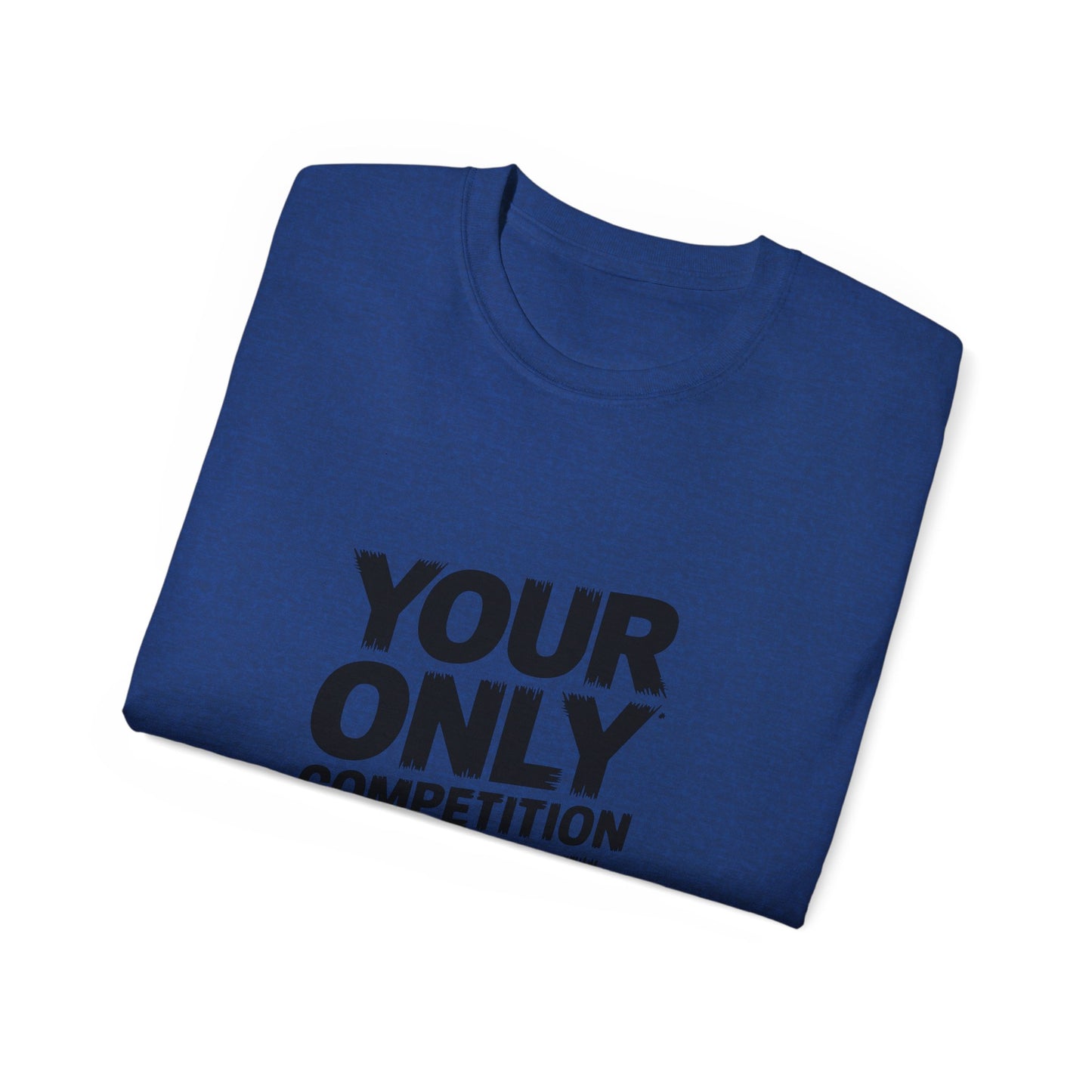Motivational Unisex Ultra Cotton Tee - "Your Only Competition is You"